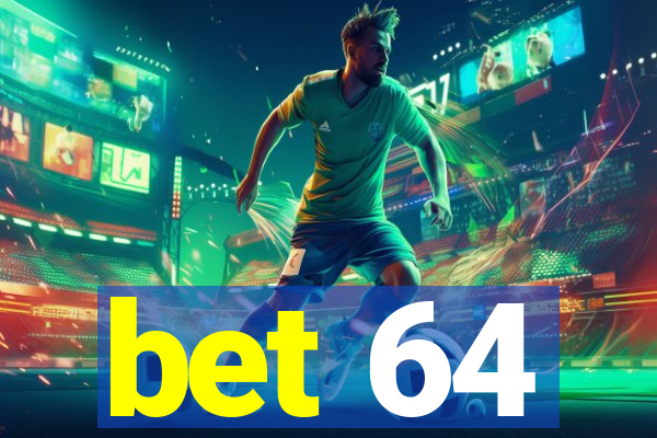 bet 64